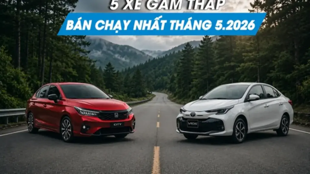 Xe gầm thấp nào bán chạy nhất tháng 5.2026?